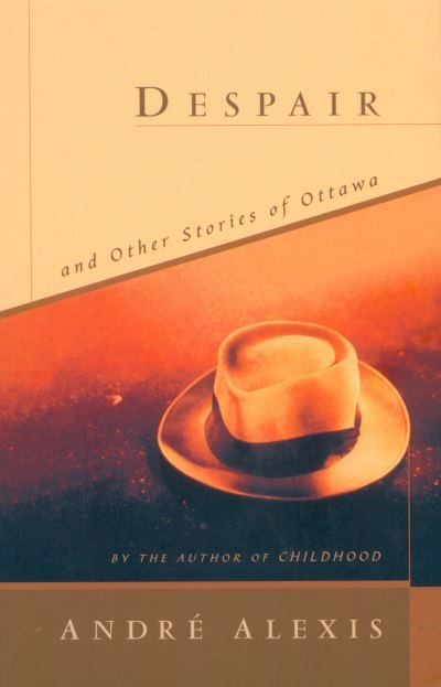 Cover for Andre Alexis · Despair and Other Stories of Ottawa (Paperback Bog) (1998)