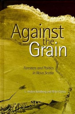 Cover for Anders Sandberg · Against the Grain: Foresters and Politics in Nova Scotia (Paperback Book) (2000)