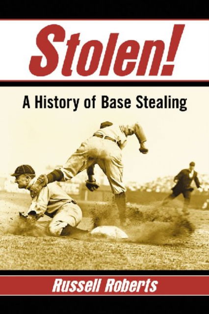 Cover for Russell Roberts · Stolen!: A History of Base Stealing (Paperback Book) (2014)