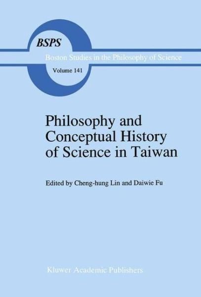 Cheng-hun Lin · Philosophy and Conceptual History of Science in Taiwan - Boston Studies in the Philosophy and History of Science (Hardcover bog) [1993 edition] (1992)