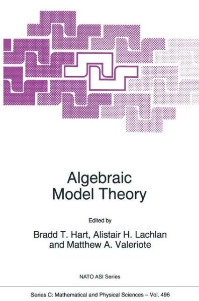 Cover for Bradd T Hart · Algebraic Model Theory: Proceedings of the Nato Advanced Study Institute on Algebraic Model Theory, Toronto, Canada, 19-30 August 1996 - Nato Science Series C (Hardcover Book) (1997)