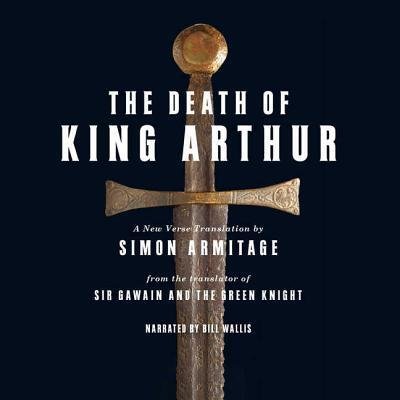 Cover for Simon Armitage · The Death of King Arthur Lib/E (CD) (2012)