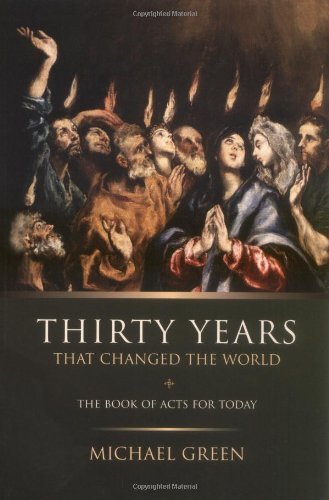 Cover for Michael Green · Thirty Years That Changed the World: the Book Acts for Today (Pocketbok) (2004)