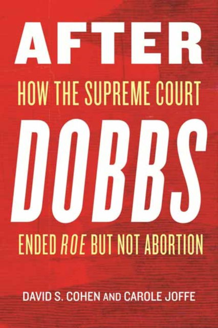 After Dobbs: How the Supreme Court Ended Roe but Not Abortion - Carole Joffe - Books - Beacon Press - 9780807017661 - March 25, 2025