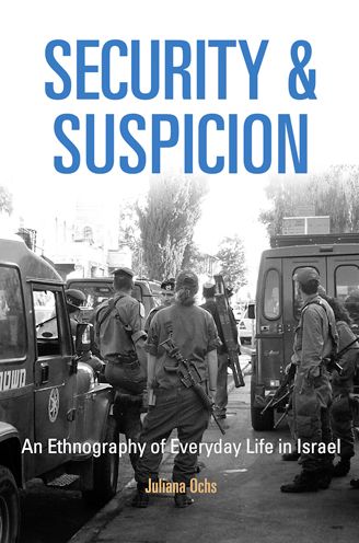 Cover for Juliana Ochs · Security and Suspicion: An Ethnography of Everyday Life in Israel - The Ethnography of Political Violence (Paperback Book) [Reprint edition] (2013)