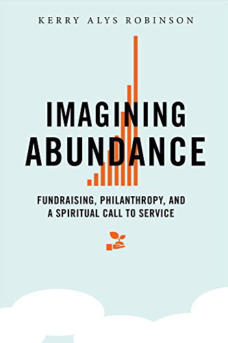 Cover for Kerry Alys Robinson · Imagining Abundance: Fundraising, Philanthropy, and a Spiritual Call to Service (Paperback Book) (2014)