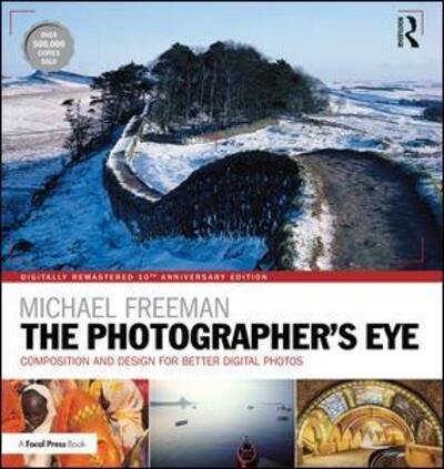 Cover for Michael Freeman · Photographer's Eye Digitally Remastered 10th Anniversary Edition (Bok) (2017)
