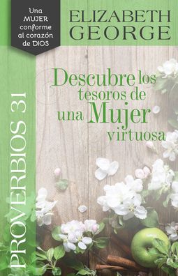 Cover for Elizabeth George · Proverbios 31 Descubre Los Tesoros de Una Mujer Virtuosa (Paperback Book) (2017)