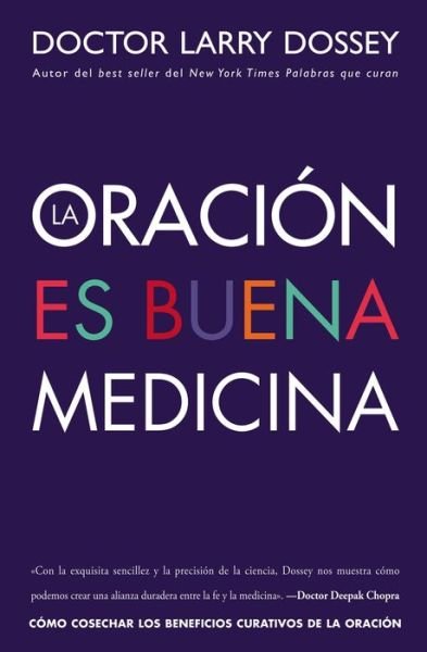 Cover for Dossey, Larry, MD · La Oracion Es Buena Medicina: Como Cosechar Los Beneficios Curativos de La Oracion (Taschenbuch) (2015)