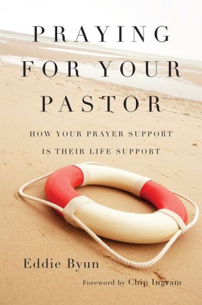 Cover for Eddie Byun · Praying for Your Pastor – How Your Prayer Support Is Their Life Support (Paperback Book) (2016)