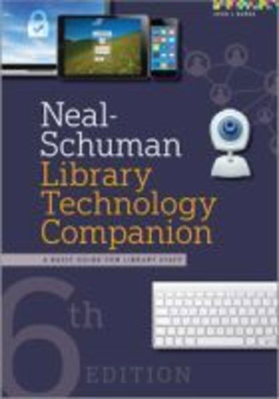 Cover for John J. Burke · Neal-Schuman Library Technology Companion: A Basic Guide for Library Staff (Paperback Book) [6 Revised edition] (2019)