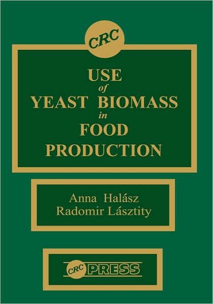 Cover for Anna Halasz · Use of Yeast Biomass in Food Production (Hardcover Book) (1990)