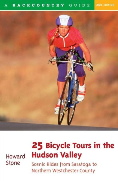 Cover for Howard Stone · 25 Bicycle Tours in the Hudson Valley: Scenic Rides from Saratoga to Northern Westchester Country - 25 Bicycle Tours (Paperback Book) [Second edition] (1996)
