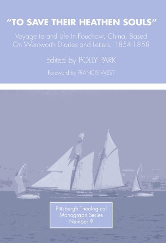 To Save Their Heathen Souls: Voyage to and Life in Foochow, China, Based on the Wentworth Diaries and Letters, 1854-1858 (Pittsburgh Theological Monographs) - Polly Park - Books - Wipf & Stock Pub - 9780915138661 - 1984