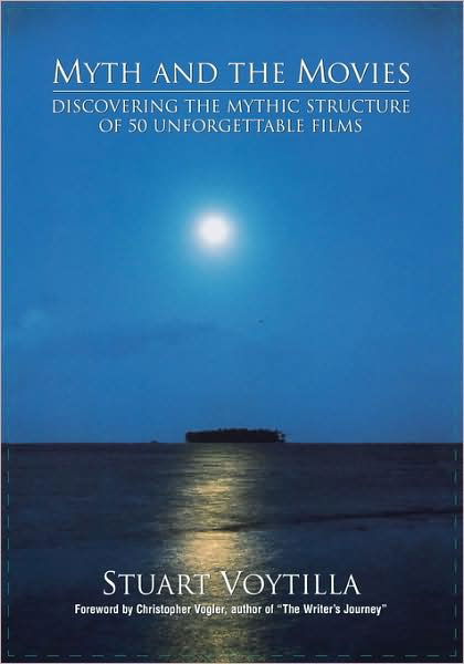 Cover for Stuart Voytilla · Myth and the Movies: Discovering the Mythic Structure of 50 Unforgettable Films (Paperback Book) (1999)