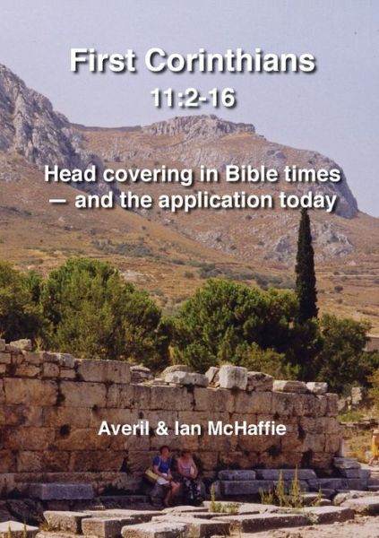 Cover for Averil &amp; Ian McHaffie · First Corinthians 11 : 2-16 : Head covering in Bible times - and the application today (Paperback Book) (2020)