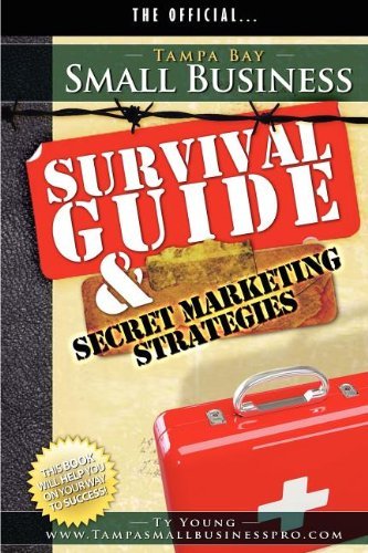 Tampa Small Business Survival Guide and Secret Market Strategies - Ty Young - Books - Ty Media Group Publishing/CMI - 9780983122661 - July 15, 2012