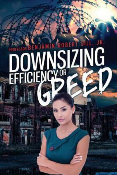 Cover for Benjamin Robert Sill Jr · Downsizing - Efficient or Greedy (Paperback Bog) (2016)