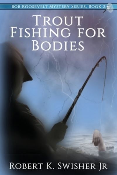 Cover for Robert K Swisher · Trout Fishing For Bodies (Paperback Book) (2020)