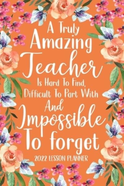 A Truly Amazing Teacher is Hard to Find 2022 Planner - Paperland - Bøker - Blurb, Inc. - 9781006051661 - 6. mai 2024