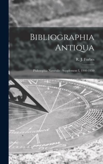 Cover for R J (Robert James) 1900- Forbes · Bibliographia Antiqua (Innbunden bok) (2021)