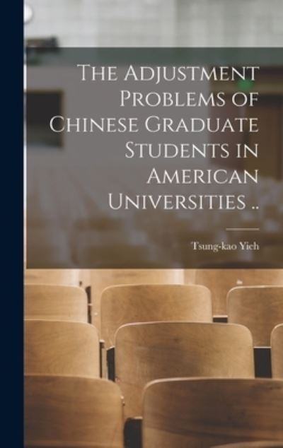 Cover for Tsung-Kao 1906- Yieh · The Adjustment Problems of Chinese Graduate Students in American Universities .. (Hardcover bog) (2021)