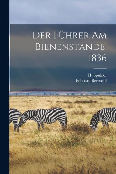 Cover for Édouard Bertrand · Führer Am Bienenstande 1836 (Book) (2022)