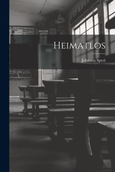 Heimatlos - Johanna Spyri - Libros - Creative Media Partners, LLC - 9781016539661 - 27 de octubre de 2022