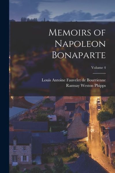 Cover for Louis Antonine Fauve De Bourrienne · Memoirs of Napoleon Bonaparte; Volume 4 (Book) (2022)