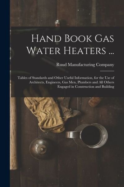 Cover for Ruud Manufacturing Company · Hand Book Gas Water Heaters ... (Bog) (2022)