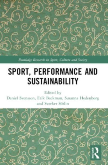 Sport, Performance and Sustainability - Routledge Research in Sport, Culture and Society (Paperback Book) (2024)