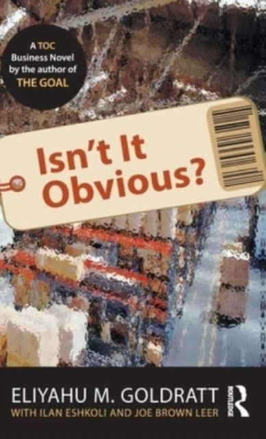 Isn't It Obvious? - Eliyahu M. Goldratt - Books - Taylor & Francis Ltd - 9781032449661 - June 1, 2023