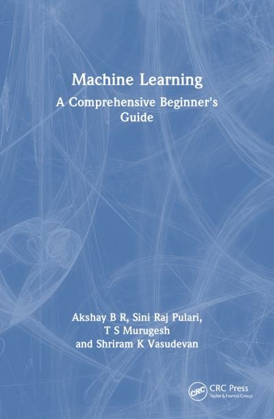 Cover for Akshay B R · Machine Learning: A Comprehensive Beginner's Guide (Pocketbok) (2024)