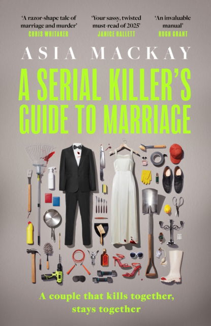 Cover for Asia Mackay · A Serial Killer's Guide to Marriage: Meet the couple everyone is talking about in the hottest thriller of 2025 (Innbunden bok) (2025)