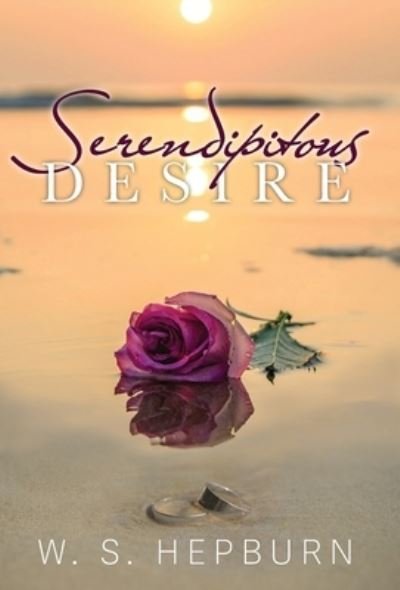 Cover for W S Hepburn · Serendipitous Desire (Hardcover bog) (2022)