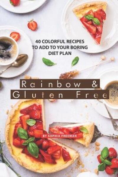 Sophia Freeman · Rainbow and Gluten Free (Paperback Book) (2019)