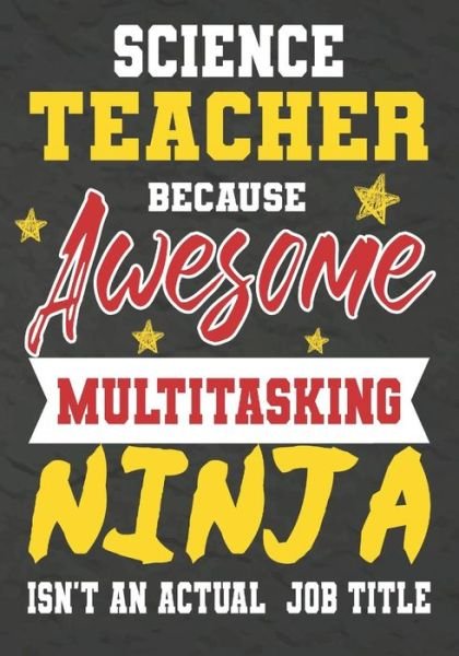 Cover for Omi Kech · Science Teacher Because Awesome Multitasking Ninja Isn't An Actual Job Title (Paperback Bog) (2019)