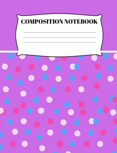 Cover for T. Williams · COMPOSITION NOTEBOOK Wide Ruled 7.44x9.69 120 page notebook for kids and teens (Pocketbok) (2019)