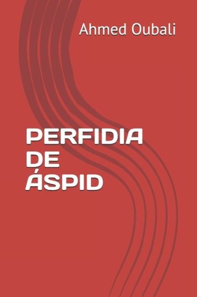 Cover for Ahmed Oubali · Perfidia de Aspid (Paperback Book) (2019)
