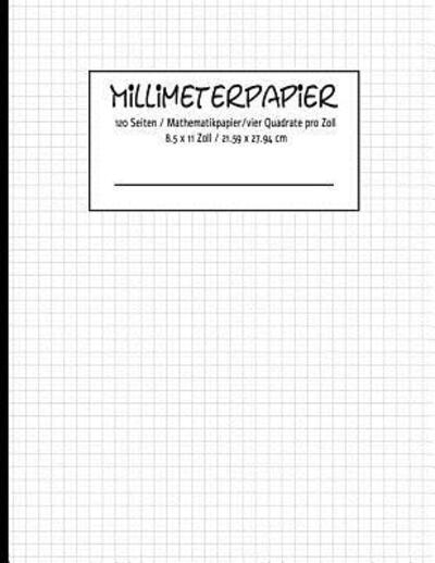 Cover for Karo Notizen · MILLIMETERPAPIER 120 Seiten - Mathematikpapier -vier Quadrate pro Zoll 8.5 x 11 Zoll / 21.59 x 27.94 cm (Paperback Book) (2019)