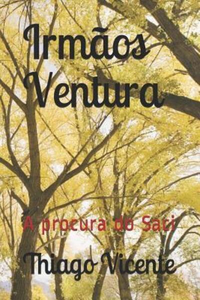 Irmãos Ventura : A procura do Saci - Thiago Vicente - Książki - Independently Published - 9781097109661 - 5 maja 2019