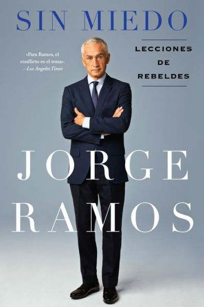 Cover for Jorge Ramos · Sin Miedo: Lecciones de rebeldes (Taschenbuch) (2016)