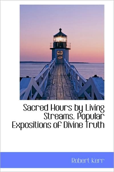 Cover for Robert Kerr · Sacred Hours by Living Streams. Popular Expositions of Divine Truth (Paperback Book) (2009)