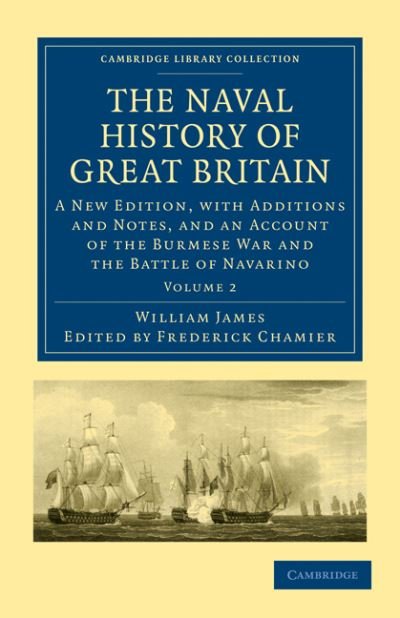 Cover for William James · The Naval History of Great Britain: A New Edition, with Additions and Notes, and an Account of the Burmese War and the Battle of Navarino - Cambridge Library Collection - Naval and Military History (Paperback Book) (2010)