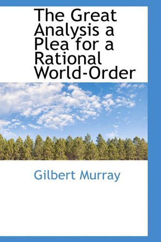 Cover for Gilbert Murray · The Great Analysis a Plea for a Rational World-order (Paperback Book) (2009)