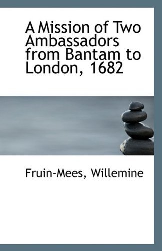 Cover for Fruin-mees Willemine · A Mission of Two Ambassadors from Bantam to London, 1682 (Paperback Book) (2009)