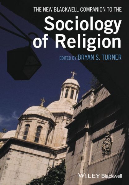 Cover for B Turner · The New Blackwell Companion to the Sociology of Religion - Wiley Blackwell Companions to Sociology (Paperback Book) (2016)