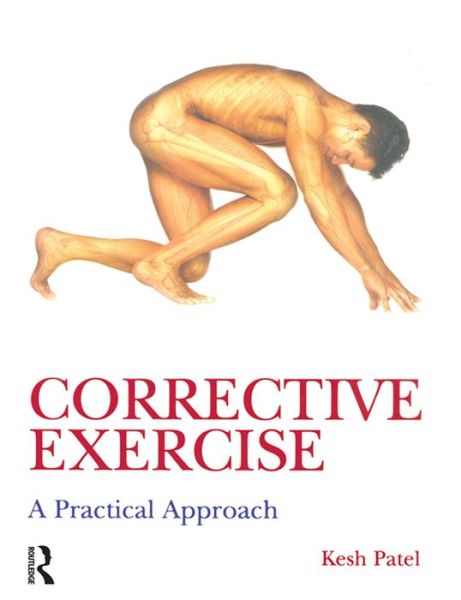 Cover for Kesh Patel · Corrective Exercise: A Practical Approach: A Practical Approach (Hardcover Book) (2016)