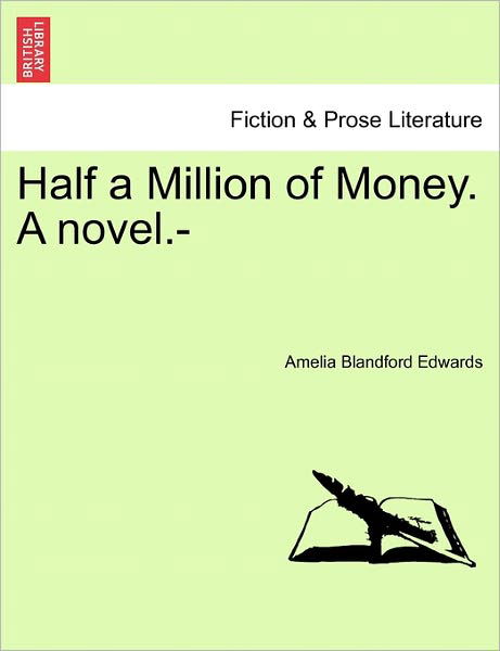 Cover for Amelia Blandford Edwards · Half a Million of Money. a Novel.- (Taschenbuch) (2011)