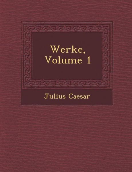 Cover for Julius Caesar · Werke, Volume 1 (Paperback Bog) [German edition] (2012)